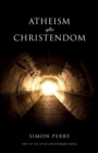 Atheism After Christendom : Unbelief in an Age of Encounter - eBook