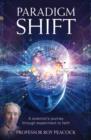 Paradigm Shift : A Scientist's Journey Through Experiment to Faith - eBook
