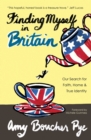 Finding Myself in Britain : Our Search for Faith, Home & True Identity - eBook