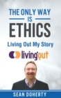 The Only Way is Ethics: Living Out My Story : And Some Pastoral and Missional Thoughts About Homosexuality Along the Way - eBook