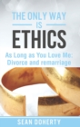 The Only Way is Ethics: As Long as you Love Me : Divorce and Remarriage - eBook