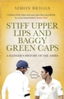 Stiff Upper Lips & Baggy Green Caps : A Sledger's History of the Ashes - Book