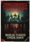 Stranger Things: Worlds Turned Upside Down : The Official Behind-The-Scenes Companion - Book