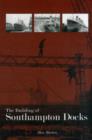 The Building of Southampton Docks - Book