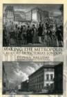 Making the Metropolis : Creators of Victoria's London - Book