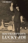 Southampton's Lucky Jim - A County Borough Copper in the 50's and 60's - Book