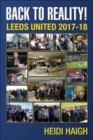 Back to Reality : Leeds United 2017-18. - Book