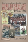 The The Northern Football Rugby Union : The Birth of Rugby League 1895-1922 - Book