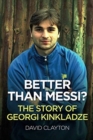 BETTER THAN MESSI? THE STORY OF GEORGI KINKLADZE - Book