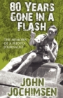 80 Years Gone in a Flash - The Memoirs of a Photojournalist - Book