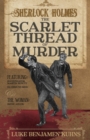 Sherlock Holmes and the Scarlet Thread of Murder : Two Sherlock Holmes Novellas from 1890 are Revealed for the First Time in This Single Volume. - Book