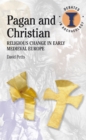 Pagan and Christian : Religious Change in Early Medieval Europe - eBook