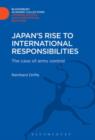 Japan's Rise to International Responsibilities : The Case of Arms Control - eBook