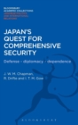 Japan's Quest for Comprehensive Security : Defence - Diplomacy - Dependence - Book