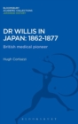 Dr Willis in Japan: 1862-1877 : British Medical Pioneer - Book