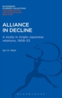 Alliance in Decline : A Study of Anglo-Japanese Relations, 1908-23 - Book
