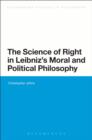 The Science of Right in Leibniz's Moral and Political Philosophy - eBook