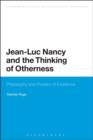 Jean-Luc Nancy and the Thinking of Otherness : Philosophy and Powers of Existence - eBook