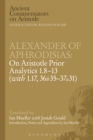 Alexander of Aphrodisias: On Aristotle Prior Analytics: 1.8-13 (with 1.17, 36b35-37a31) - eBook