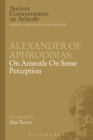 Alexander of Aphrodisias: On Aristotle On Sense Perception - eBook