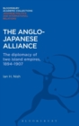 The Anglo-Japanese Alliance : The Diplomacy of Two Island Empires 1984-1907 - Book