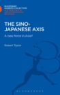 The Sino-Japanese Axis : A New Force in Asia? - Book