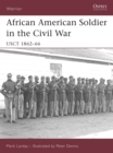 African American Soldier in the Civil War : Usct 1862–66 - eBook