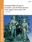 Modelling Waffen-SS Figures Grenadiers, 12th SS-Panzer-Division 'Hitler Jugend', Normandy, 1944 : In 1/35 scale - eBook
