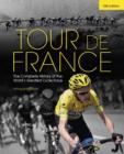 Tour de France : The Complete History of the World's Greatest Cycle Race - Book