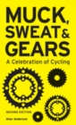 Muck, Sweat & Gears: A Celebration of Cycling - Book