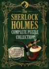 The Sherlock Holmes Complete Puzzle Collection : Over 200 devilishly difficult mysteries - Book