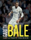 Gareth Bale: The Ultimate Fan Book - Book