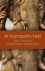 At Ganapati`s Feet - Daily Life with the Elephant-Headed Deity - Book