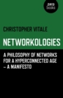 Networkologies : A Philosophy of Networks for a Hyperconnected Age - A Manifesto - eBook
