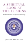 Spiritual Look at the 12 Signs, A - An Introduction to Spiritual Astrology - Book