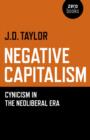 Negative Capitalism - Cynicism in the Neoliberal Era - Book