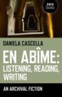 En Abime: Listening, Reading, Writing : An Archival Fiction - eBook