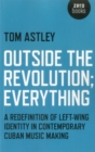 Outside the Revolution; Everything : A Redefinition of Left-wing Identity in Contemporary Cuban Music Making - eBook