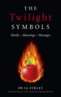 Twilight Symbols, The - Motifs-Meanings-Messages - Book