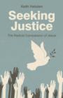 Seeking Justice : The Radical Compassion of Jesus - eBook