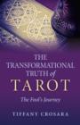 Transformational Truth of Tarot, The - The Fool`s Journey - How To Journey with the Tarot for Transformational Truth - Book