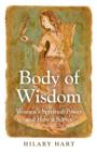 Body of Wisdom - Women`s Spiritual Power and How it Serves - Book