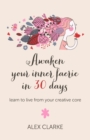 Awaken Your Inner Faerie in 30 Days : Learn to Live from Your Creative Core - eBook