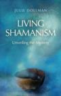 Living Shamanism - Unveiling the Mystery - Book