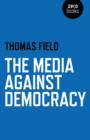 Media Against Democracy, The - Book