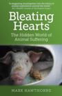 Bleating Hearts : The Hidden World of Animal Suffering - eBook