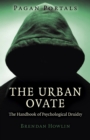 Pagan Portals - The Urban Ovate : The Handbook of Psychological Druidry - eBook