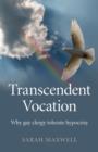Transcendent Vocation - Why gay clergy tolerate hypocrisy - Book