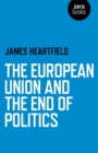 The European Union and the End of Politics - eBook