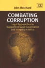 Combating Corruption : Legal Approaches to Supporting Good Governance and Integrity in Africa - Book